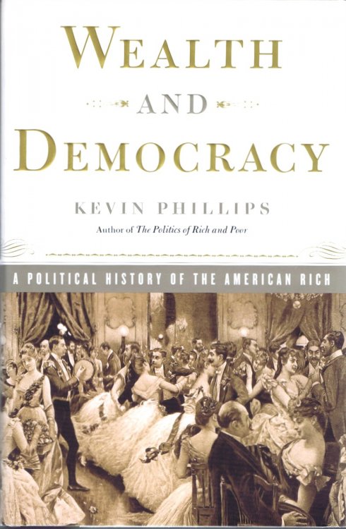 Wealth and Democracy: How Great Fortunes and Government Created America's Aristocracy