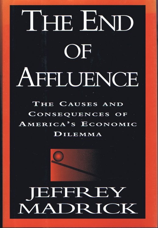 The End of Affluence: The Causes and Consequences of America's Economic Dilemma