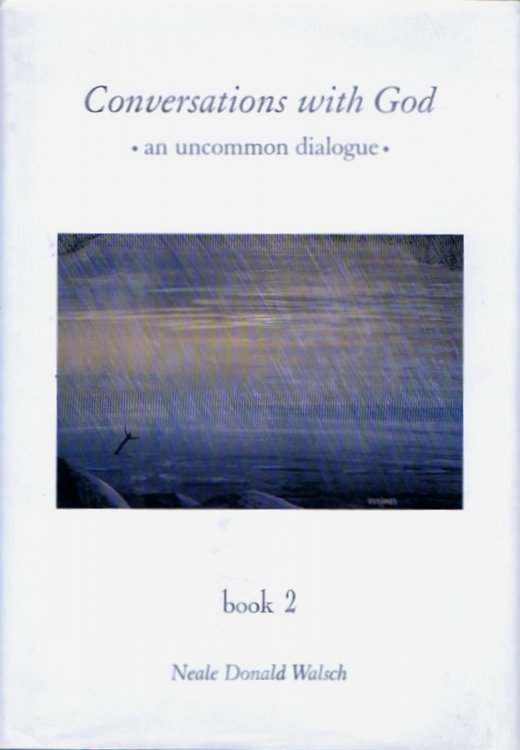 Conversations with God: An Uncommon Dialogue - Book 2: Living in the World with Honesty, Courage, and Love