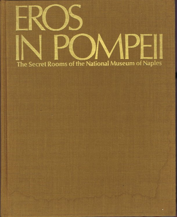 Eros in Pompeii: The Secret Rooms of the National Museum of Naples