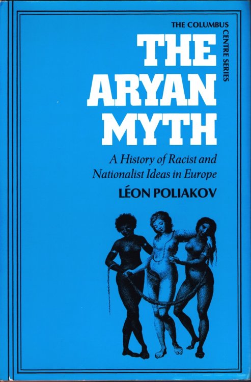 The Aryan Myth: A History of Racist and Nationalist Ideas in Europe