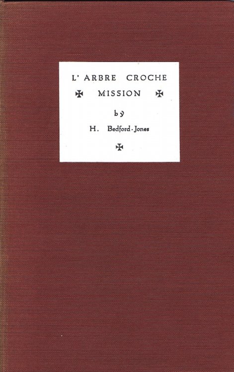 L'Arbre Croche Mission: A Memorable Relation Briefly Setting Forth the Historical Facts and Eschewing All Fable & Legend, As Erected By Untutored Minds, Touching Upon the Justly Famed Mission of The Crooked Tree