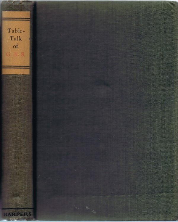 Table-Talk of G.B.S.: Conversations on Things in General between George Bernard Shaw and his Biographer