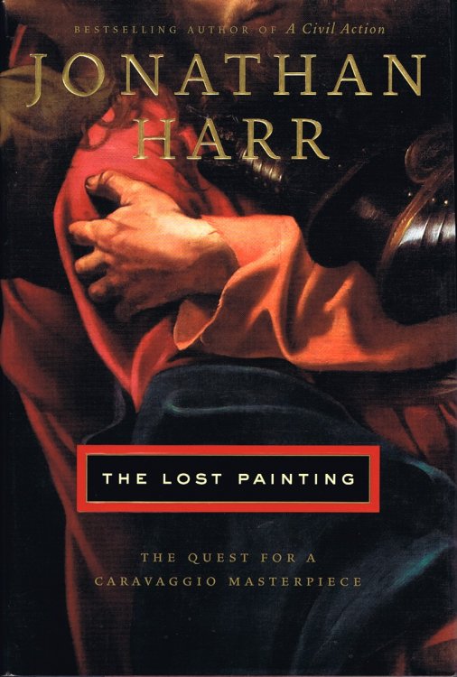 The Lost Painting: The Quest for a Caravaggio Masterpiece