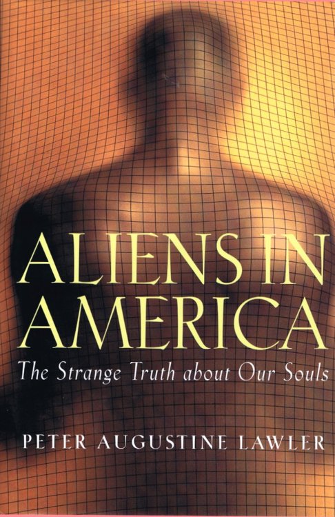 Aliens in America: The Strange Truth About Our Souls