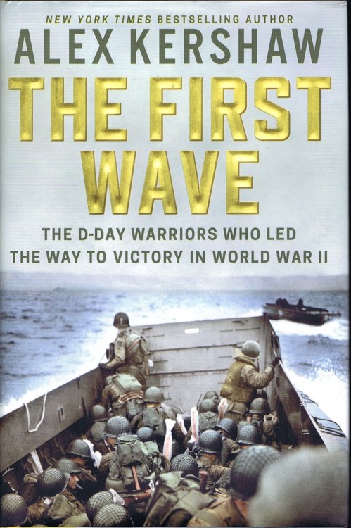 The First Wave: The D-Day Warriors Who Led the Way to Victory in World War II
