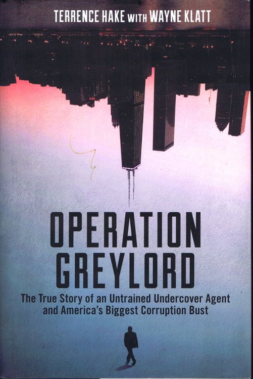 Operation Greylord: The True Story of an Untrained Undercover Agent and Americas Biggest Corruption Bust