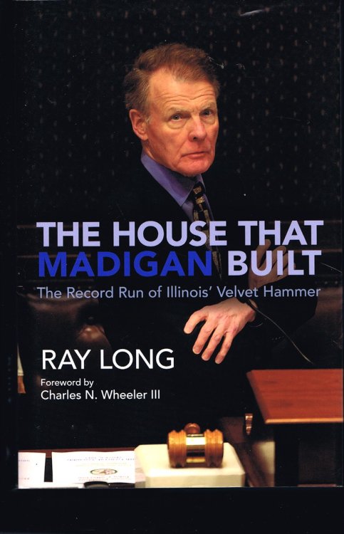 The House That Madigan Built: The Record Run of Illinois' Velvet Hammer
