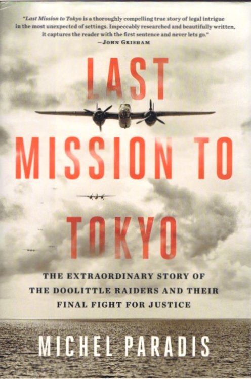 Last Mission to Tokyo: The Extraordinary Story of the Doolittle Raiders and Their Final Fight for Justice