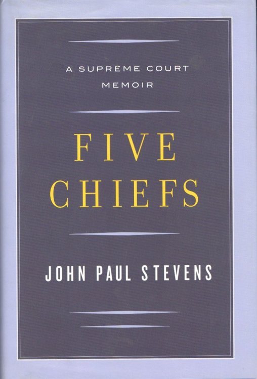 Five Chiefs: A Supreme Court Memoir