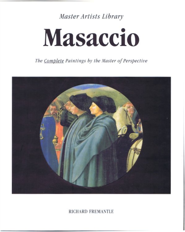 Masaccio: The Complete Paintings of the Master of Perspective (Master Artists Library)