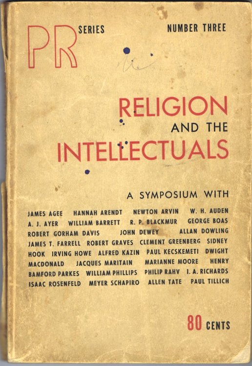 Religion and the Intellectuals. A Symposium with James Agee, Hannah Arendt, Newton Arvin, W. H. Auden, A. J. Ayer, William Barrett, R. P. Blackmur, George Boas, Robert Gorham Davis, John Dewey, Allan Dowling, James T. Farrell, Robert Graves Clement Greenberg, Sidney Hook, Irving Howe, Alfred Kazin, 