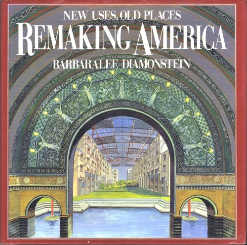 Remaking America: New Uses, Old Places