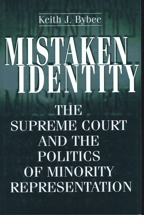 Mistaken Identity: The Supreme Court and the Politics of Minority Representation