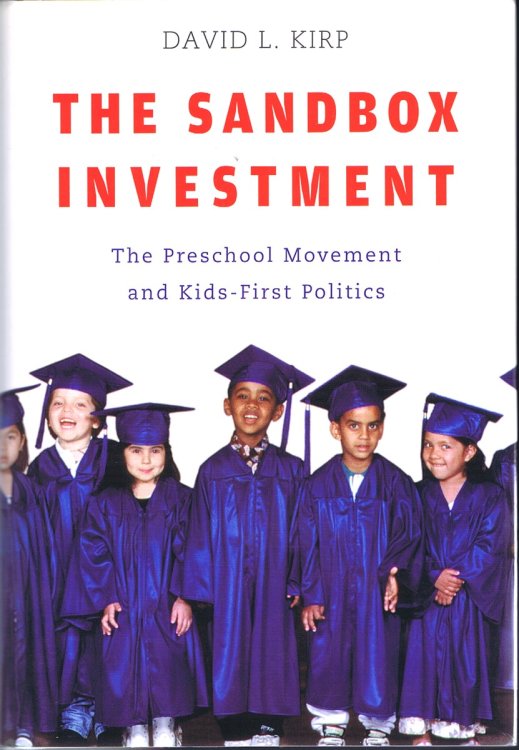 The Sandbox Investment: The Preschool Movement and Kids-First Politics