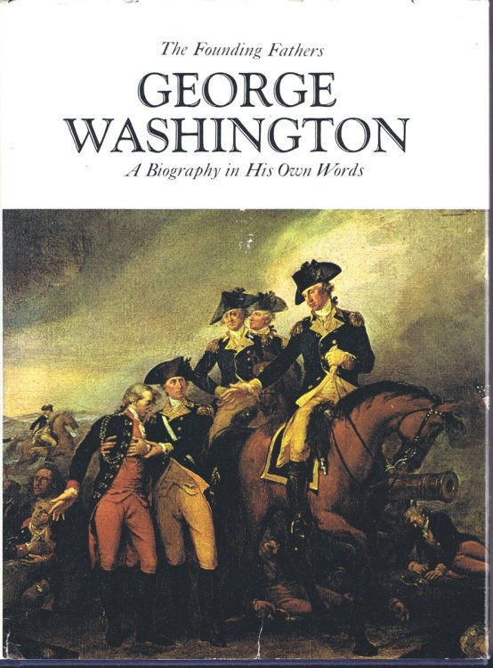 George Washington: A Biography in His Own Words