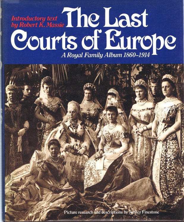 Last Courts of Europe: A Royal Family Album, 1860-1914