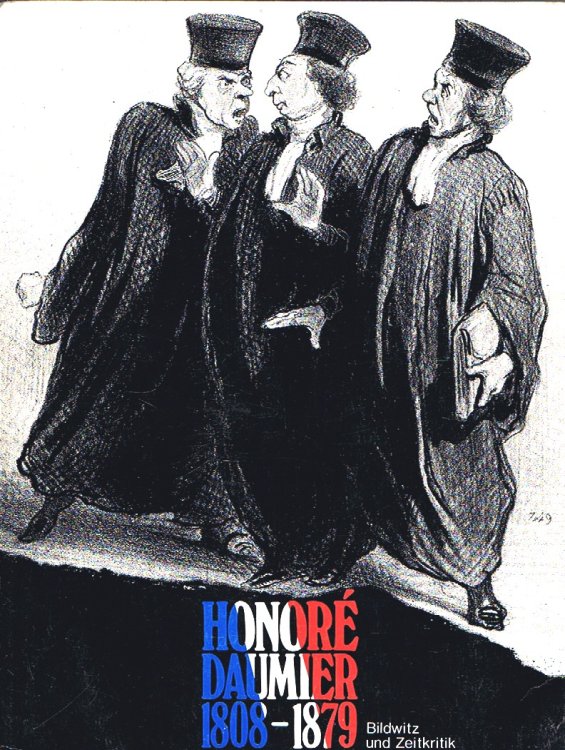 Honore Daumier 1808-1879 - Bildwitz und Zeitkritik