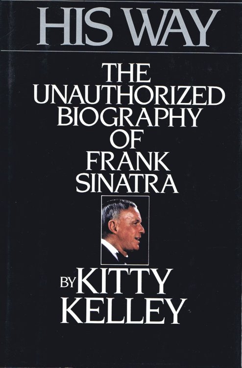 His Way: The Unauthorized Biography of Frank Sinatra