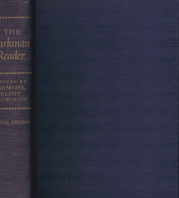 The Parkman Reader: From the Works of Francis Parkman, Selected and Edited with an Introduction and Notes by Samuel Eliot Morison