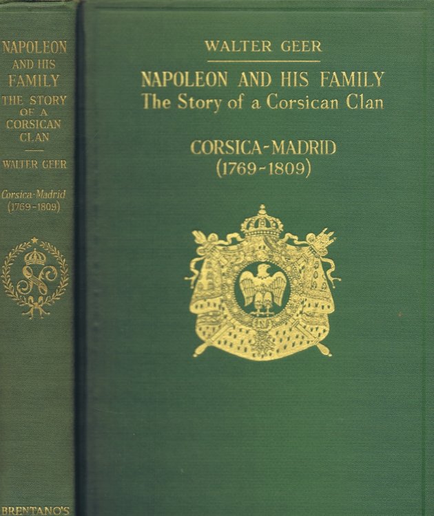 Napoleon and his Family: The Story of a Corsican Clan: Corsica-Madrid (1769-1809)