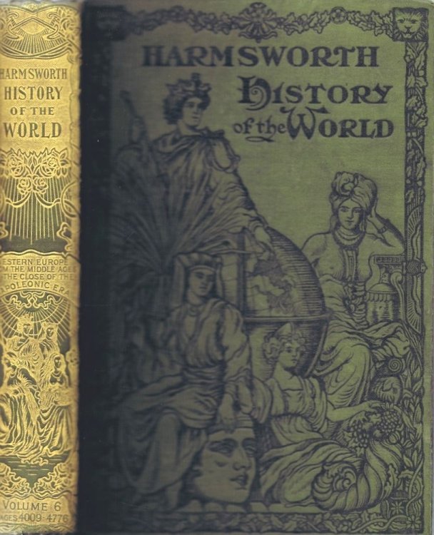 Harmsworth History of the World (Volume 6, Sixth Grand Division, Western Europe fron the Middle Ages to the Close of the Napoleonic Era, Pages 4009-4776)