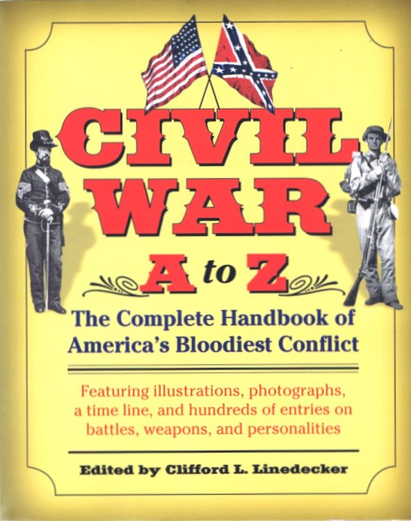 Civil War A to Z: The Complete Handbook of America's Bloodiest Conflict