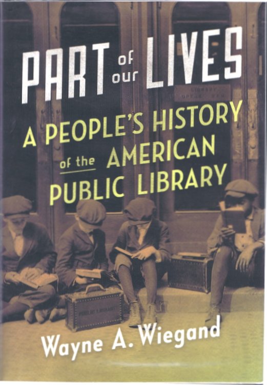 Part of Our Lives: A People's History of the American Public Library