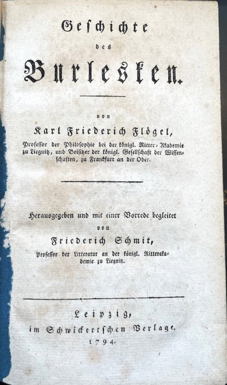 Geschichte des Burlesken: Herausgegeben und mit einer Vorrede begleitet von Friedrich Schmit