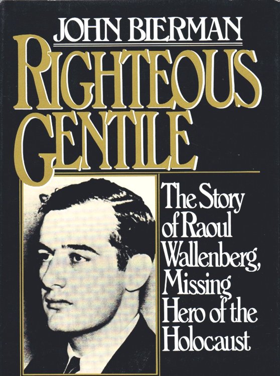 Righteous Gentile: The Story of Raoul Wallenberg, Missing Hero of the Holocaust