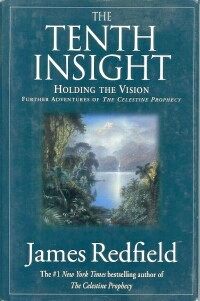 THE TENTH INSIGHT: Holding the Vision: Further Adventures of the Celestine Prophecy