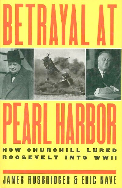 BETRAYAL AT PEARL HARBOR: How Churchill Lured Roosevelt Into World War II