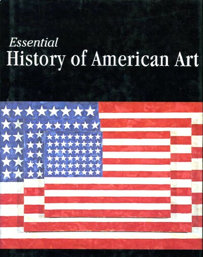 ESSENTIAL HISTORY OF AMERICAN ART
