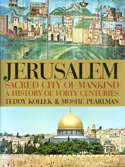 JERUSALEM: Sacred City of Mankind: a History of Forty Centuries