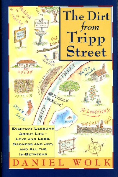 THE DIRT FROM TRIPP STREET: Everyday Lessons About Life, Love and Loss, Sadness and Joy, and all the In-Betweens