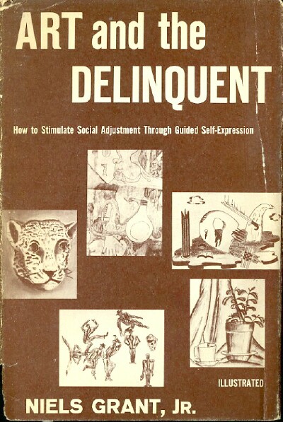 Art and the Delinquent How to Stimulate Social Adjustment through Guided Self-Expression