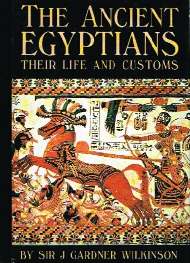 The Ancient Egyptians: Their Life and Customs