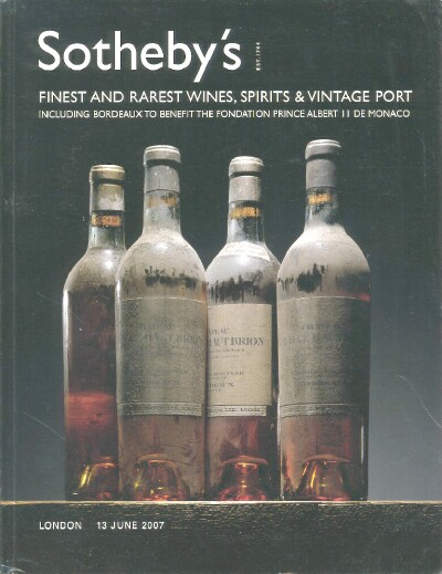 Finest and Rarest Wines, Spirits & Vintage Port including Bordeaux to Benefit the Foundation Prince Albert II de Monaco (London, 13 Jun 2007)