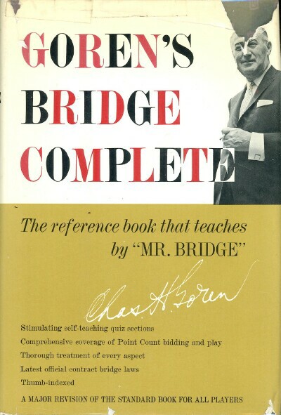 GOREN'S BRIDGE COMPLETE: A MAJOR REVISION OF THE STANDARD WORK FOR ALL BRIDGE PLAYERS