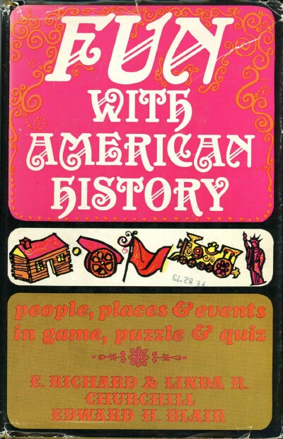FUN WITH AMERICAN HISTORY: PEOPLE, PLACES AND EVENTS IN GAME, PUZZLE AND QUIZ