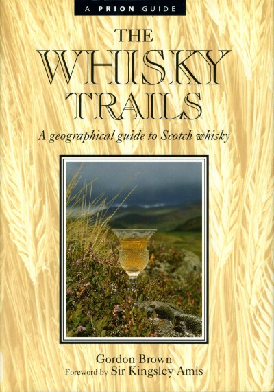 THE WHISKY TRAILS: A GEOGRAPHICAL GUIDE TO SCOTCH WHISKY