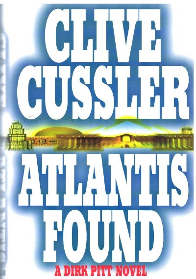 ATLANTIS FOUND: A DIRK PITT NOVEL