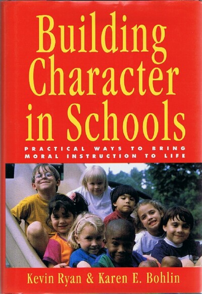 Building Character in Schools: Practical Ways to Bring Moral Instruction to Life