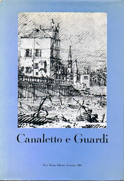 CANALETTO E GUARDI: CATALOGO DELLA MOSTRA DEI DISEGNI