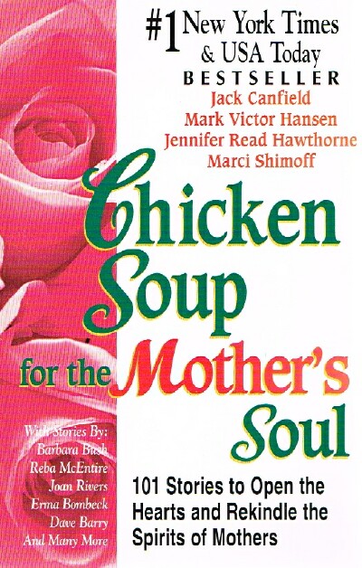 Chicken Soup for the Mother's Soul: 101 Stories to Open the Hearts and Rekindle the Spirits of Mothers