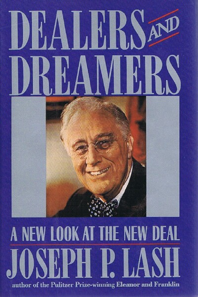 Dealers and Dreamers: A New Look at the New Deal