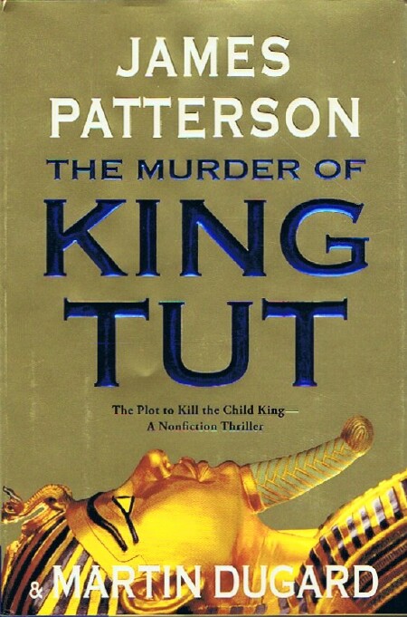 THE MURDER OF KING TUT: THE PLOT TO KILL THE CHILD KING - A NONFICTION THRILLER
