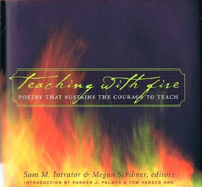 Teaching With Fire: Poetry That Sustains the Courage to Teach