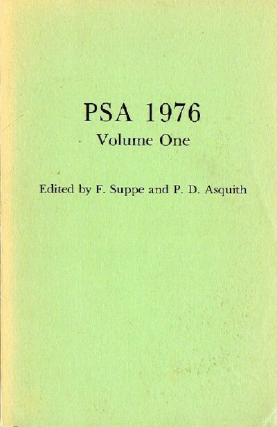 PSA 1976: Volume One: Proceedings of the 1976 Biennial Meeting of the Philosophy of Science Association: Contributed Papers and Special Sessions