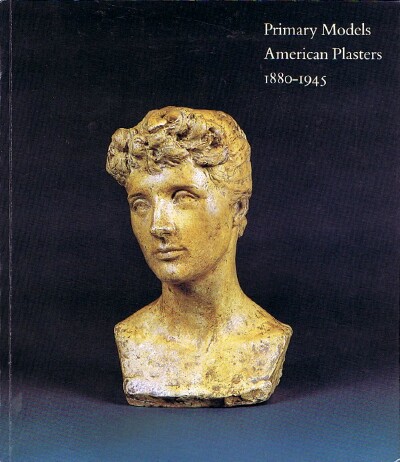 Primary Models: American Plasters, 1880-1945